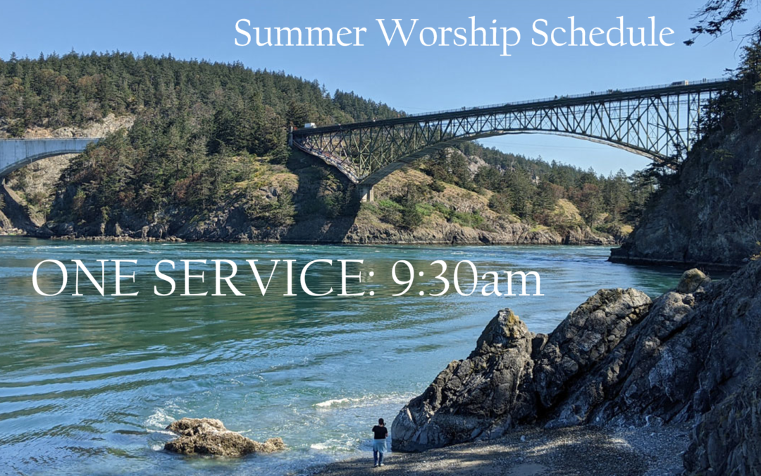 SUMMER WORSHIP SCHEDULE CONTINUES THROUGH SEPTEMBER 3